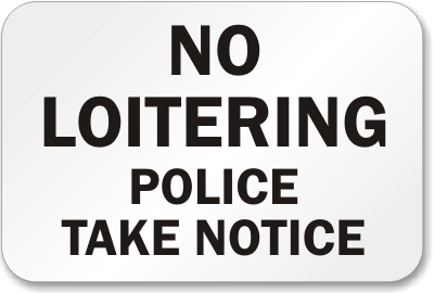 No Loitering Police Take Notice Sign