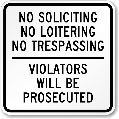 No Soliciting Loitering Trespassing Prosecuted Sign