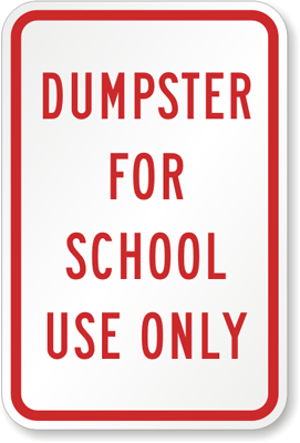 Dumpster For School Use Only
