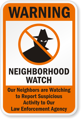 Warning Neighborhood Watch Our Neighbors Are Watching To Report Suspicious Activity To Our Law Enforcement Agency (suspicious activity symbol)