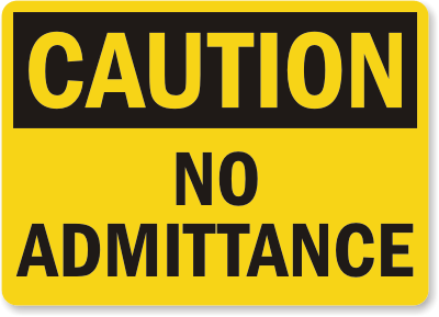 Caution: No Admittance