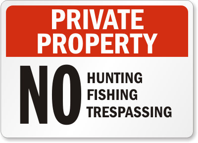 Private Property Hunting Fishing Trespassing Sign