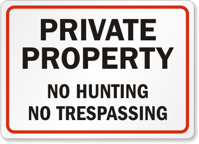Private Property Hunting Fishing Trespassing Sign