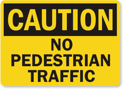 Caution No Pedestrian Traffic Sign