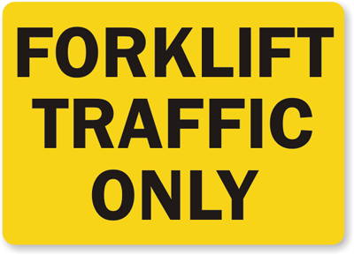 Forklift Traffic Only