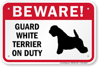 Beware! Guard White Terrier On Duty Sign