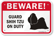 Beware! Guard Shih-Tzu On Duty Guard Dog Sign