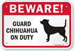 Beware! Guard Chihuahua On Duty Guard Dog Sign