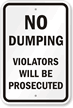 No Dumping  Violators Will Be Prosecuted Sign