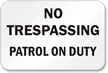 No Trespassing Patrol Duty Sign