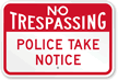 No Trespassing Police Take Notice Sign