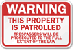 Warning Property Patrolled Trespassers Prosecuted Sign