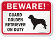 Beware! Guard Golden Retriever On Duty Sign