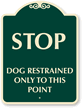 Stop Dog Restrained Only To This Point SignatureSign™