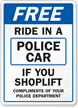 Free Ride in Police Car Shoplift Sign