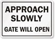 Approach Slowly Gate Will Open - Door Sign