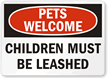 Pets Welcome  Children Must Be Leashed Funny Sign