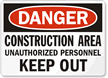 Danger Construction Area Unauthorized Personnel Sign