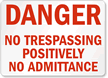 Danger No Trespassing Positively No Admittance Sign