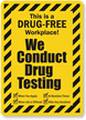 Drug Free Workplace! We Conduct Drug Testing Sign