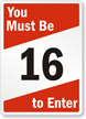 You Must Be 16 To Enter Sign