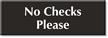 No Checks Please Select-a-Color Engraved Sign