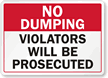 http://www.mysecuritysign.com/Dumpster/No-Dumping-Violators-Prosecuted-Sign/SKU-S-7268.aspx