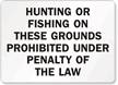 Hunting Fishing On Grounds Prohibited Sign