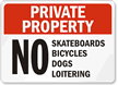 Private Property No Skateboards Bicycles Dogs Loitering