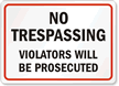 No Trespassing Violators Prosecuted Sign