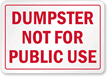 Dumpster Not For Public Use Sign