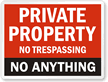 Private Property No Trespassing No Anything Sign