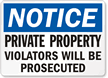 Notice Private Property Violators Prosecuted Sign