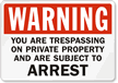 Warning Trespassing Private Property Arrest Sign