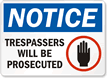 Notice Trespassers Will Be Prosecuted Sign