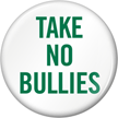 Take No Bullies Button