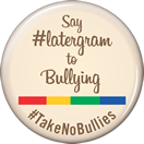 Say Latergram to Bullying