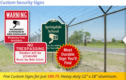 Custom Security Signs. Five Custom Signs for just $99.75