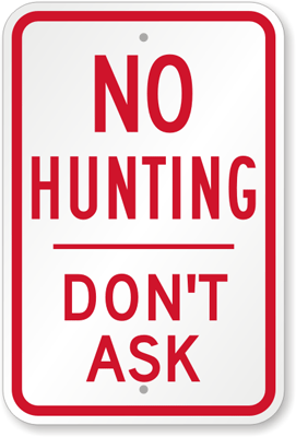 Sign that reads: No hunting, don't ask