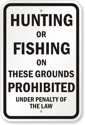 Hunting Or Fishing on These Grounds Prohibited Sign, SKU: K-9315