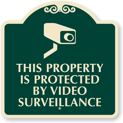 THIS PROPERTY PROTECTED BY SURVEILLANCE CAMERAS SIGN 