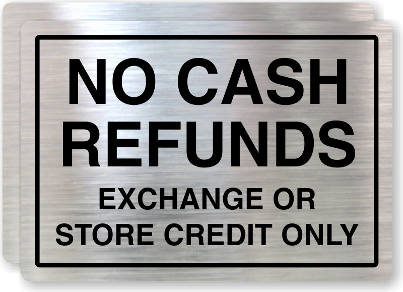 We Will Gladly Exchange Or Credit Returns Sorry No Cash Refunds ~ Store Policy Business Sign