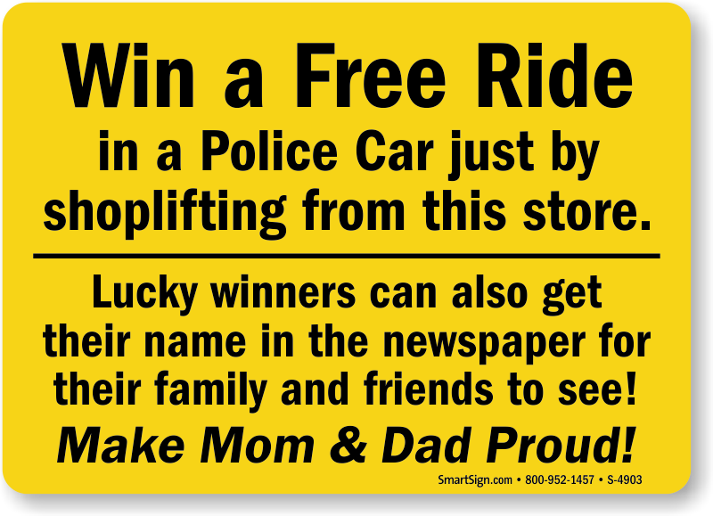 WIN A FREE RIDE IN A POLICE CAR BY SHOPLIFTING FROM THIS SHOP FUNNY SIGN