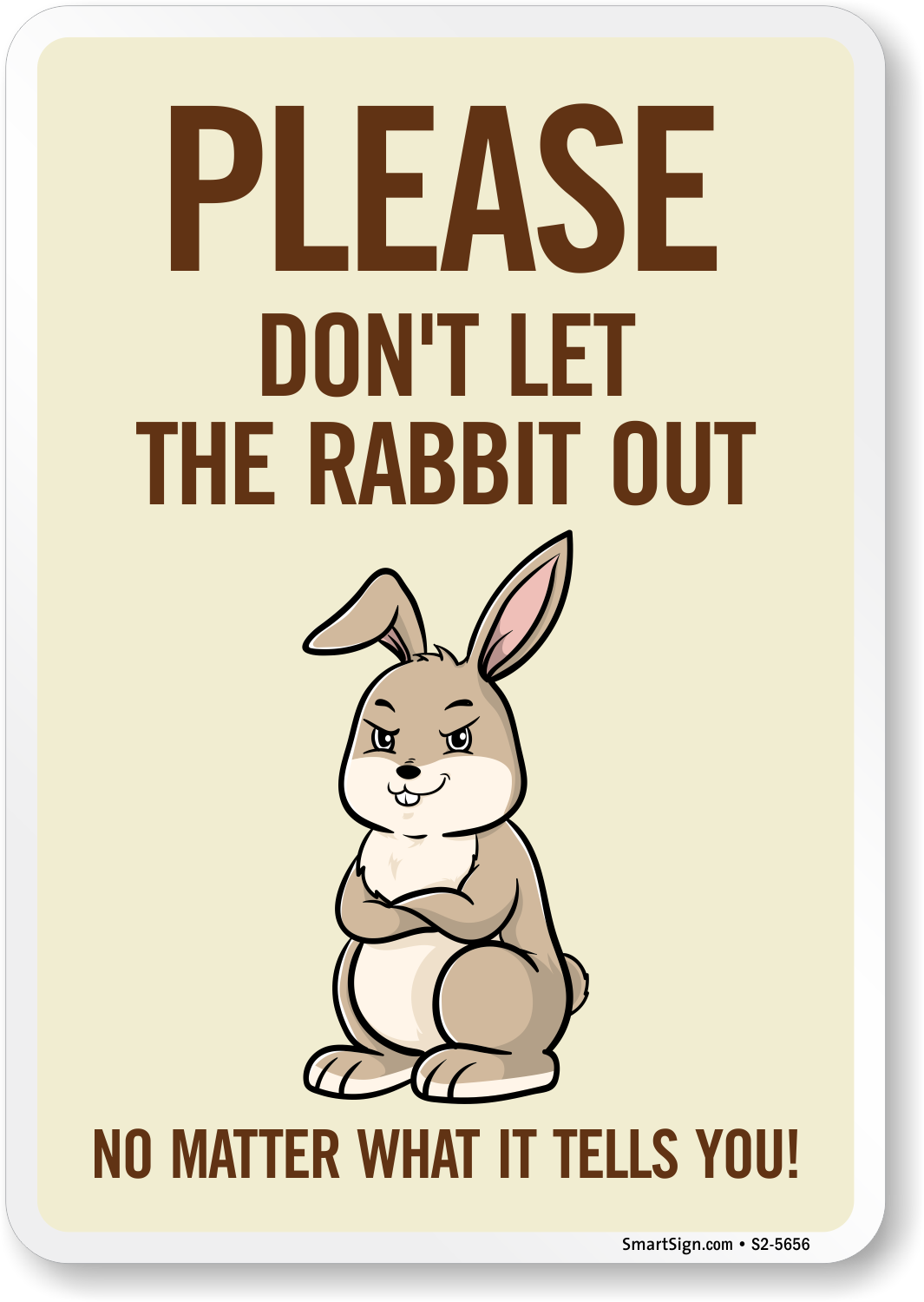 Funny Please Don't Let The Rabbit Out No Matter What It Tells You! Sign ...