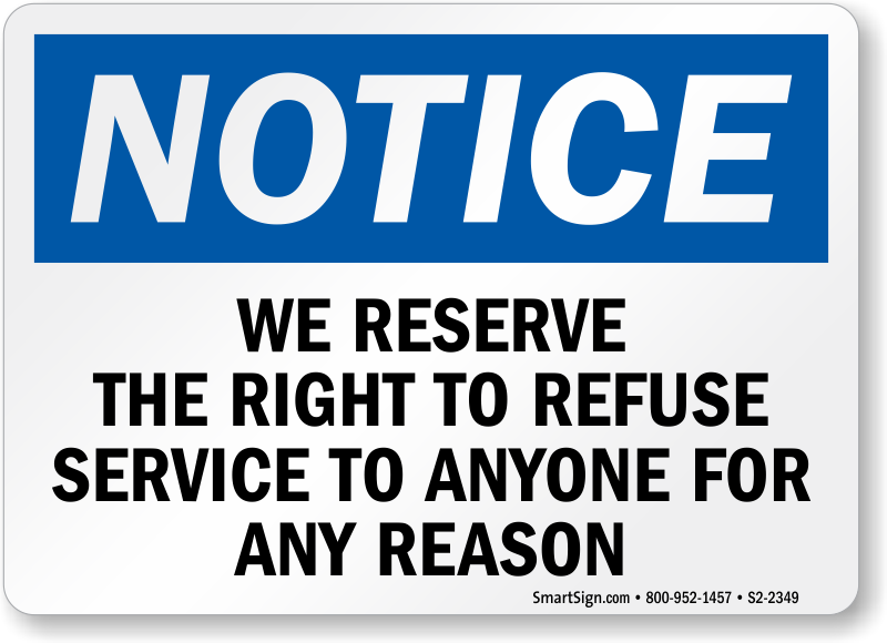 We Reserve the Right to Refuse Service to Anyone 10"x14" Sign RS-15 