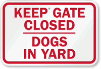 Keep Gate Closed, Dogs In yard Sign