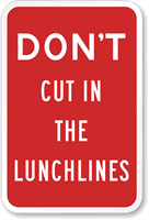 Don't Cut in the Lunchlines Sign