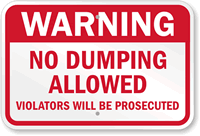 No Dumping Allowed, Violators Will Be Prosecuted Sign