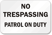 No Trespassing Patrol Duty Sign
