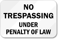 No Trespassing Under Penalty Law Sign